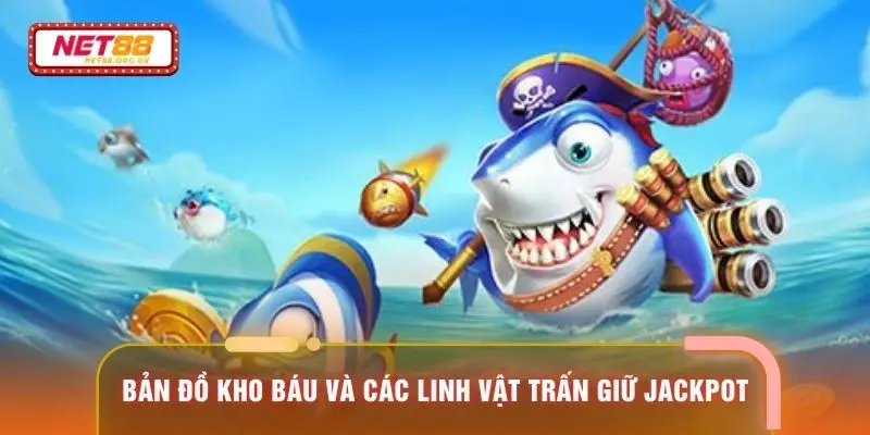 Bản đồ kho báu và các linh vật trấn giữ Jackpot