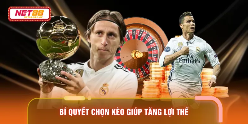 Bí quyết chọn kèo giúp tăng lợi thế