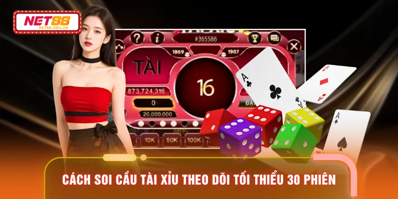 Cách soi cầu Tài Xỉu theo dõi tối thiểu 30 phiên 