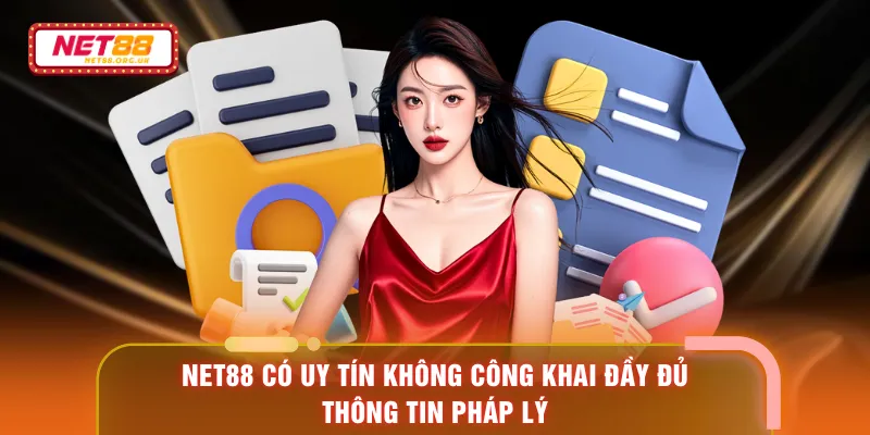 NET88 có uy tín không công khai đầy đủ thông tin pháp lý