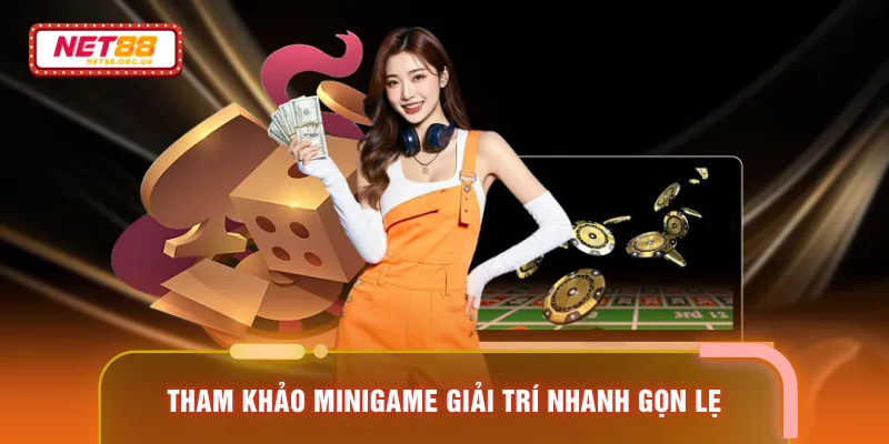 Tham khảo minigame giải trí nhanh gọn lẹ
